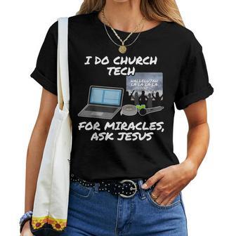 Ich Mache Church Tech Für Wunder Ask Jesus Christian T-shirt Frauen - Geschenkecke