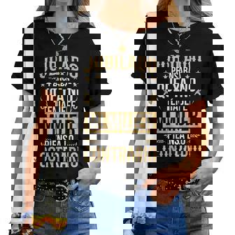 Jubilado Mi Piensa Lo Contrario Camiseta de mujer - Regaloses