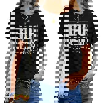 Last Day Of School 5Th Fifth Grade Bruh We Out 5Th Graders Women T-shirt | Mazezy
