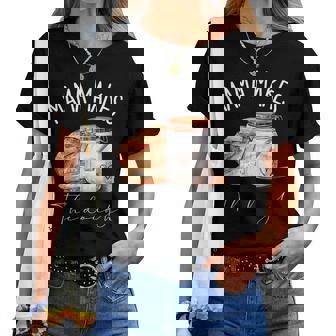 Mama Makes The Dough Sour Dough Bread Homemade Mom Women T-shirt | Mazezy