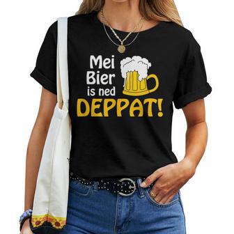 Mundl Mei Beer Is Ned Deppat I Austria Oida Alcohol T-shirt Frauen - Geschenkecke