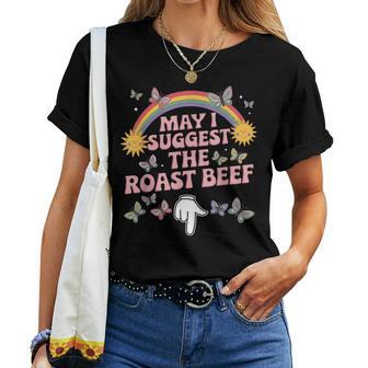 Sarcastic May I Suggest The Roast Beef Women T-shirt - Thegiftio UK