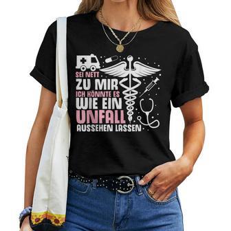 Sei Nett Zu Mir Ich Könnte Es Wie Ein Unfall Aussehen Sei Nett Zu T-shirt Frauen - Geschenkecke