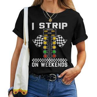 I Strip On Weekends Love Drag Racing Track Women T-shirt - Thegiftio UK