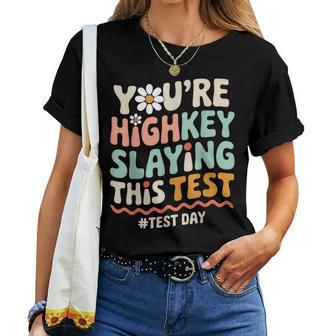 Test Day You're Highkey Slaying This Test Teacher Women T-shirt - Thegiftio UK