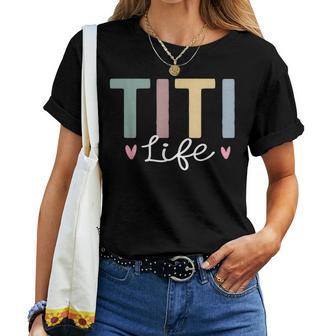 Be A Titi Aunt Titi Auntie Titi Aunts Titi Life Auntie Women T-shirt - Thegiftio UK