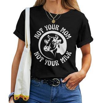 Vegan Plant-Based Not Your Mom Not Your Milk T-shirt Frauen - Geschenkecke