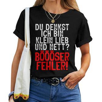 Women's Du Denkst Ich Bin Klein Lieb Nett Böser Fehl T-shirt Frauen - Geschenkecke