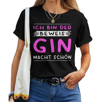 Women's Ich Bin Der Beweis Gin Macht Schön Saufen German T-shirt Frauen - Geschenkecke