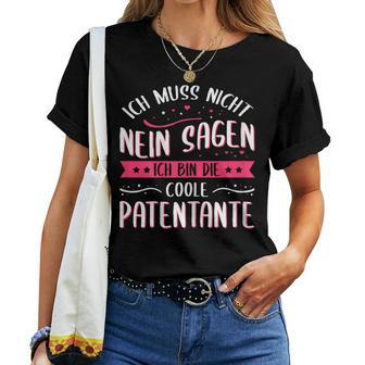 Women's Ich Muss Nicht Nein Sagen Ich Bin Die Coole Patentantant T-shirt Frauen - Geschenkecke