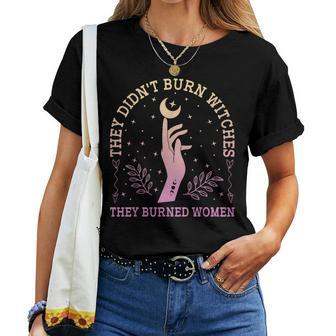 They Didn't Burn Witches They Feminist Burned Witchy T-shirt Frauen - Geschenkecke