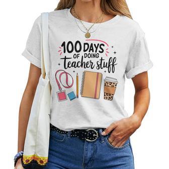 100 Days Of Doing Teacher Stuff Happy 100Th Day Of School Women T-shirt - Thegiftio UK