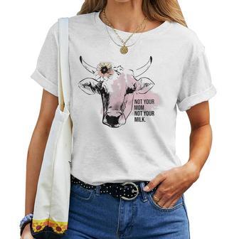 Not Your Mom Not Your Milk T-shirt Frauen - Geschenkecke