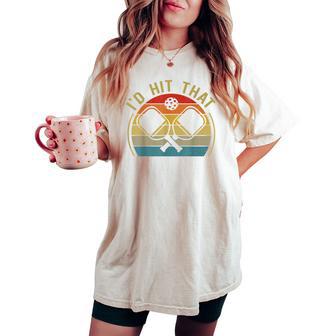 Id Hit That Pickleball Dad Mom Retro Vintage Women's Oversized Comfort T-shirt - Thegiftio UK
