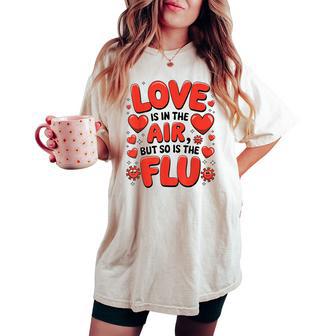 Valentine's Day Love And Flu In The Air Cute Sarcastic Women's Oversized Comfort T-shirt - Thegiftio UK