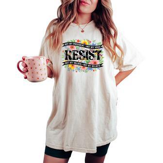 Political Protest Resistance Not My President Resist Floral Women's Oversized Comfort T-shirt - Thegiftio UK
