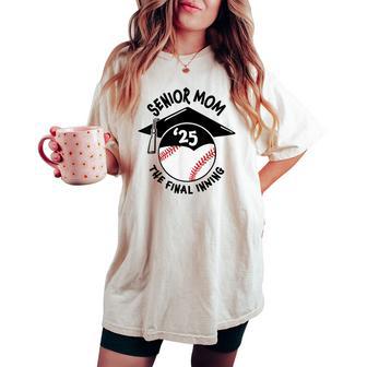 Senior Mom The Final Inning Baseball Class Of 2025 Womens Women's Oversized Comfort T-shirt - Monsterry