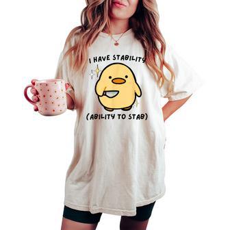 I Have Stability Ability To Stab Cute Duck Women's Oversized Comfort T-shirt - Thegiftio UK