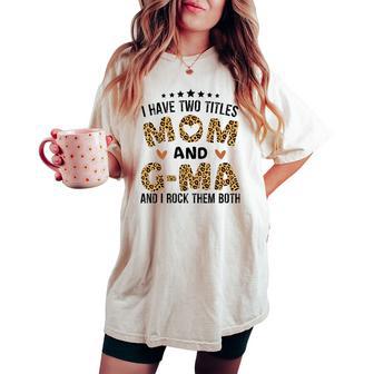 I Have Two Titles Mom And G-Ma Vintage Leopard Mother's Day Women's Oversized Comfort T-shirt - Thegiftio UK