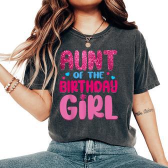Aunt Of The Birthday Girl Family Party Decorations Women's Oversized Comfort T-Shirt - Thegiftio