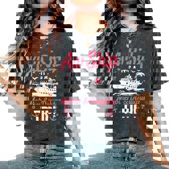 Aw Ship It’S A Mother And Daughter Trip Cruise Vacation 2025 Women's Oversized Comfort T-Shirt | Mazezy
