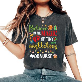 Believe In The Magic Of Tiny Mistletoes Ob Nurse Christmas Women's Oversized Comfort T-Shirt - Thegiftio UK