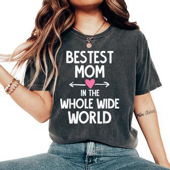 Bestest Mom In The Whole Wide World Mother's Day Women's Oversized Comfort T-Shirt - Thegiftio UK