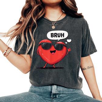 Bruh Valentines Day Heart Humor Meme Graphic Women's Oversized Comfort T-Shirt - Thegiftio UK