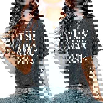 Citation De Motivation Yes Im Always Right T-shirt oversize confortable pour femme - Cadeauxyz