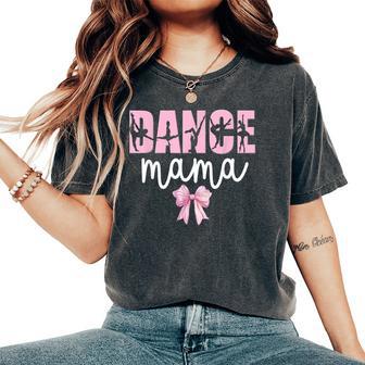 Dance Mama Coquette Bow Dance Mother Day Dancing Mom Women's Oversized Comfort T-Shirt - Thegiftio UK