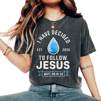 Have Decided To Follow Jesus Baptism Baptized Christian 2025 Women's Oversized Comfort T-Shirt - Thegiftio UK