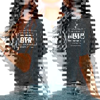 I Don't Need A Doctor I Raised One Doctor Mom Mother's Day Women's Oversized Comfort T-Shirt | Mazezy