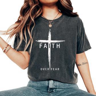 Faith Fear Christian Cross Jesus Christ Christians Women's Oversized Comfort T-Shirt - Monsterry