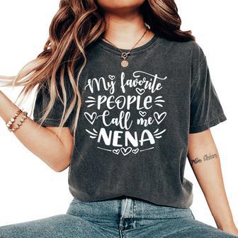 My Favorite People Call Me Nena Mother's Day Women's Oversized Comfort T-Shirt - Thegiftio UK