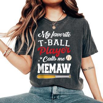 My Favorite T-Ball Player Calls Me Memaw Mother's Day Women's Oversized Comfort T-Shirt - Thegiftio UK