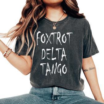 Foxtrots Deltas Tangos Women's Oversized Comfort T-Shirt - Thegiftio UK