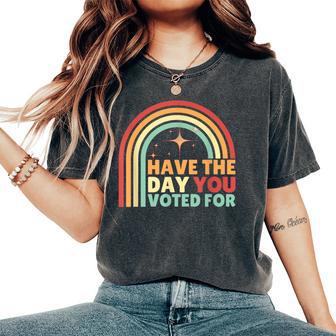 Groovy Have The Day You Voted For Retro Women's Oversized Comfort T-Shirt - Thegiftio UK