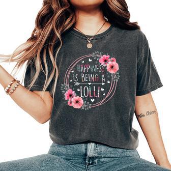 Happiness Is Being A Lolli Floral Flower Mother's Day Womens Women's Oversized Comfort T-Shirt - Thegiftio UK