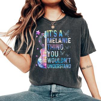 It's A Melanie Thing You Wouldn't Understand Girls Tie Dye Women's Oversized Comfort T-Shirt - Thegiftio UK