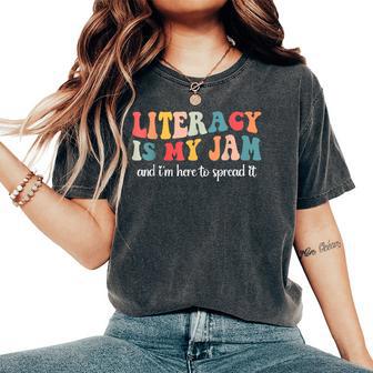 Literacy Is My Jam And I'm Here To Spread Literacy Teacher Women's Oversized Comfort T-Shirt - Thegiftio UK