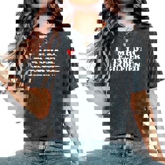 I Love My Hot Teacher Girlfriend Women's Oversized Comfort T-Shirt - Seseable