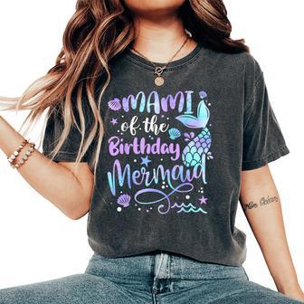 Mami Of The Birthday Mermaid Matching Family Mother's Day Women's Oversized Comfort T-Shirt - Thegiftio UK
