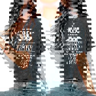 March Is My Birthday Yes The Whole Month For Girls Women's Oversized Comfort T-Shirt - Monsterry