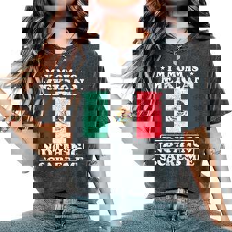 My Mom Is Mexican Nothing Scares Me Mexico Mother's Day Women's Oversized Comfort T-Shirt - Seseable