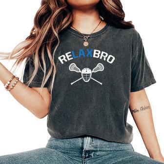 Relax Bro Lacrosse Player Lacrosse Joke Boys Girls Women's Oversized Comfort T-Shirt - Thegiftio UK