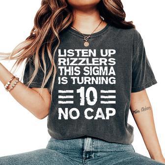 Sigma 10Th Birthday 10 Year Old Boys Girls No Cap Rizzlers Women's Oversized Comfort T-Shirt - Thegiftio UK