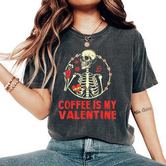 Skeleton Coffee Is My Valentine Valentines Day Women Women's Oversized Comfort T-Shirt - Thegiftio UK