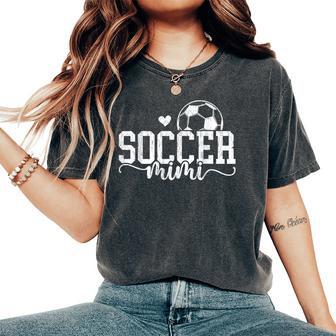 Soccer Mimi Grandma Proud Mimi Of A Soccer Player Mimi Women's Oversized Comfort T-Shirt - Thegiftio UK