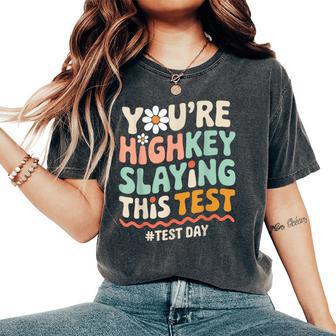 Test Day You're Highkey Slaying This Test Teacher Women's Oversized Comfort T-Shirt - Thegiftio UK