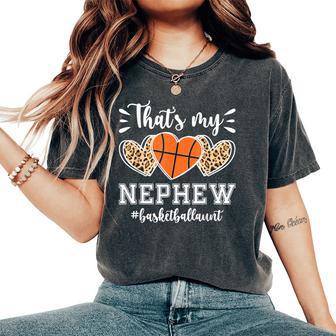 That's My Nephew Basketball Aunt Of A Basketball Player Aunt Women's Oversized Comfort T-Shirt - Thegiftio UK